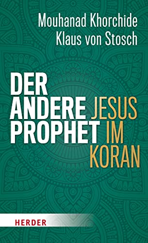 Der andere Prophet: Jesus im Koran von Herder Verlag GmbH